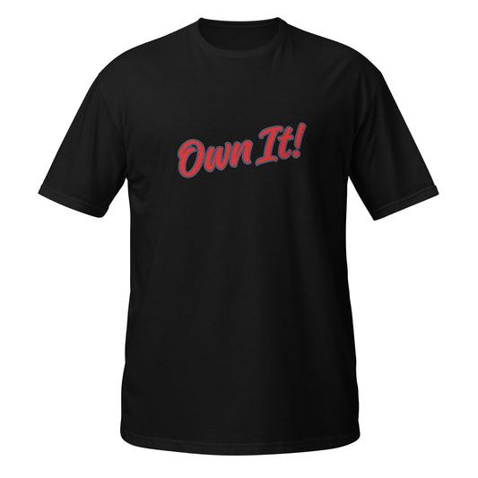 Own It! - No Excuses! Motivational T-Shirt – Mindset Apparel - Own It