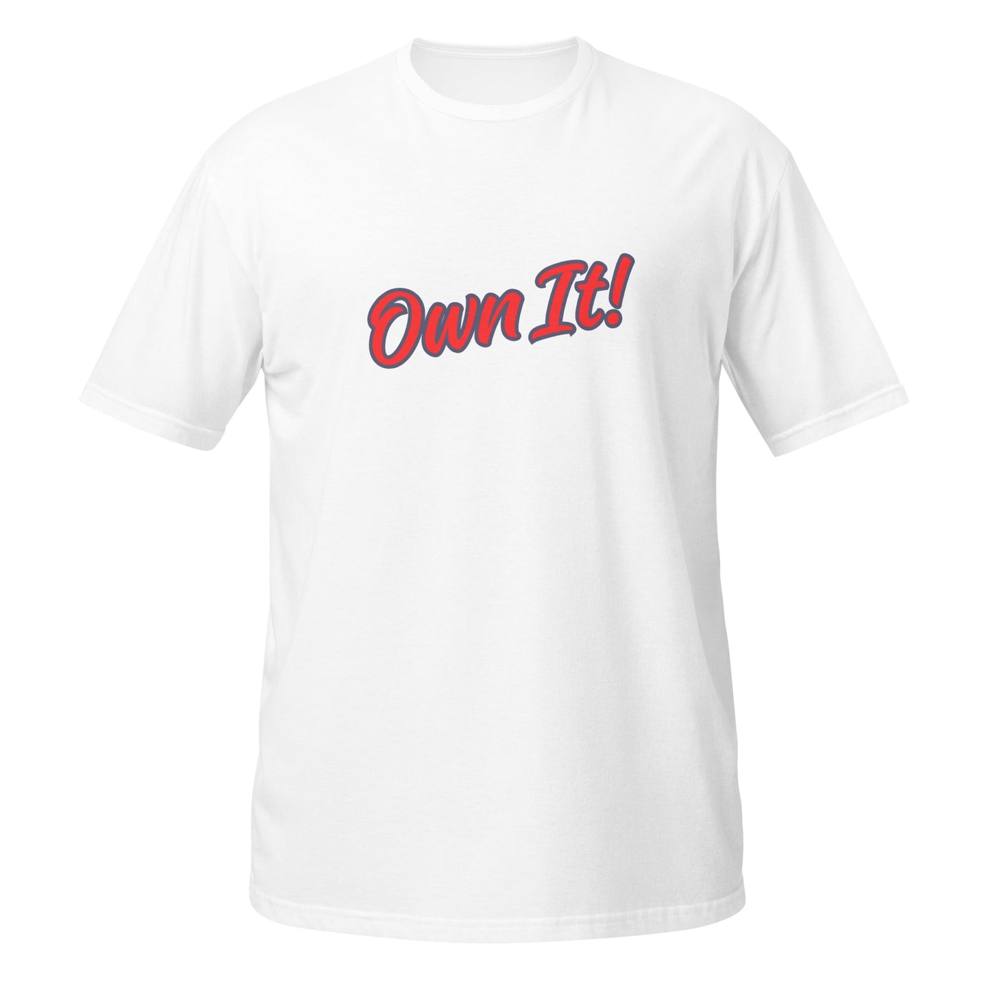 Own It! - No Excuses! Motivational T-Shirt – Mindset Apparel - Own It