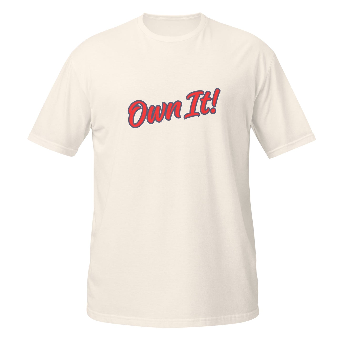Own It! - No Excuses! Motivational T-Shirt – Mindset Apparel - Own It